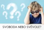 svoboda a svévole - Uplatňujete při výchově svobodu nebo svévoli?